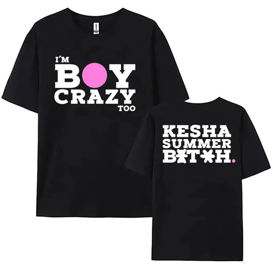 I'M BOY CRAZY TOO TEE Kesha’s New Album . Is Out 2025 T-shirt Short Sleeve Summer Female Tshirts O-neck Fashion Women Streetwear