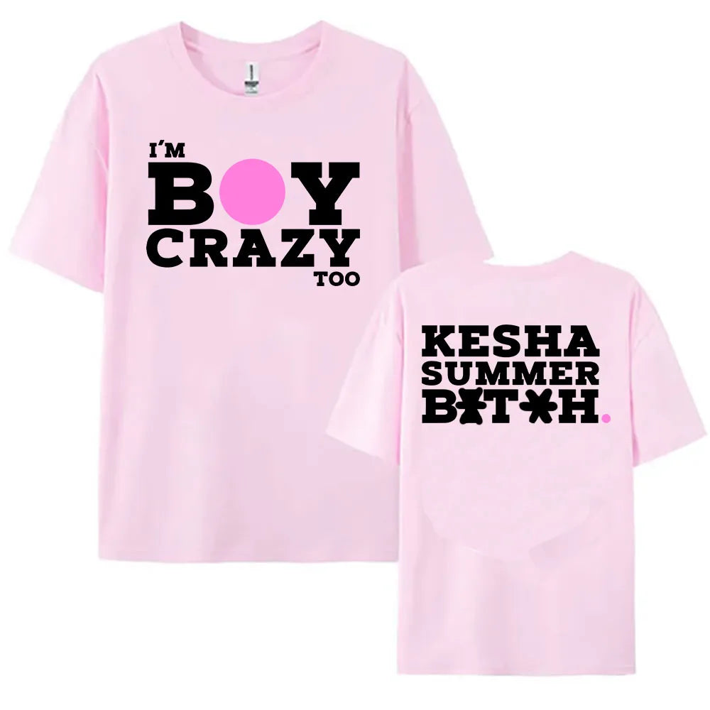 I'M BOY CRAZY TOO TEE Kesha’s New Album . Is Out 2025 T-shirt Short Sleeve Summer Female Tshirts O-neck Fashion Women Streetwear